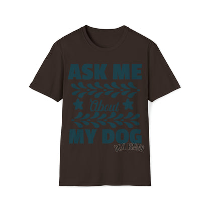 Graphic Tees  Pet Appreciation "Ask About My Dog" Unisex Softstyle T-Shirt