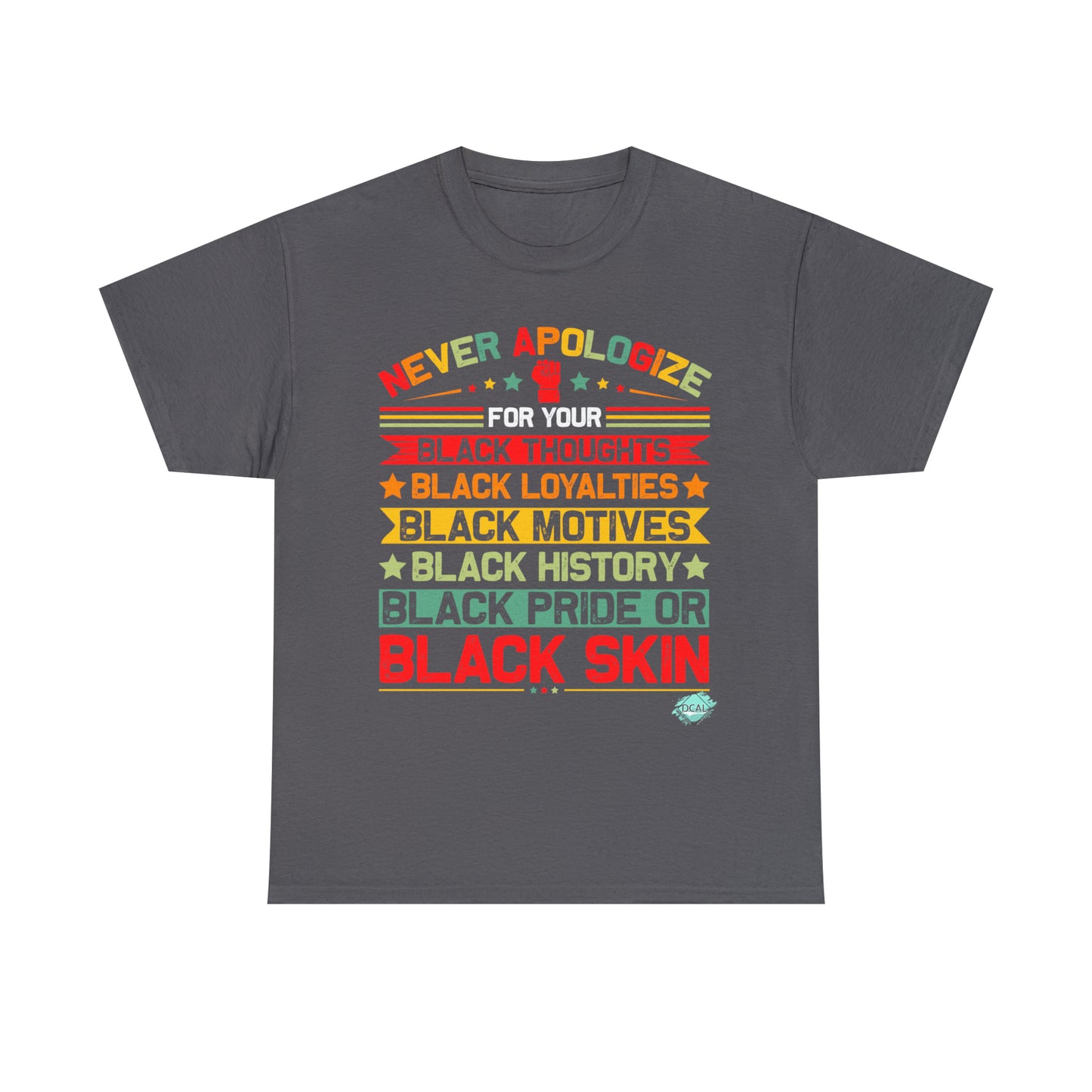 DCAL Juneteenth "Never Apologize" Unisex Heavy Cotton Tee