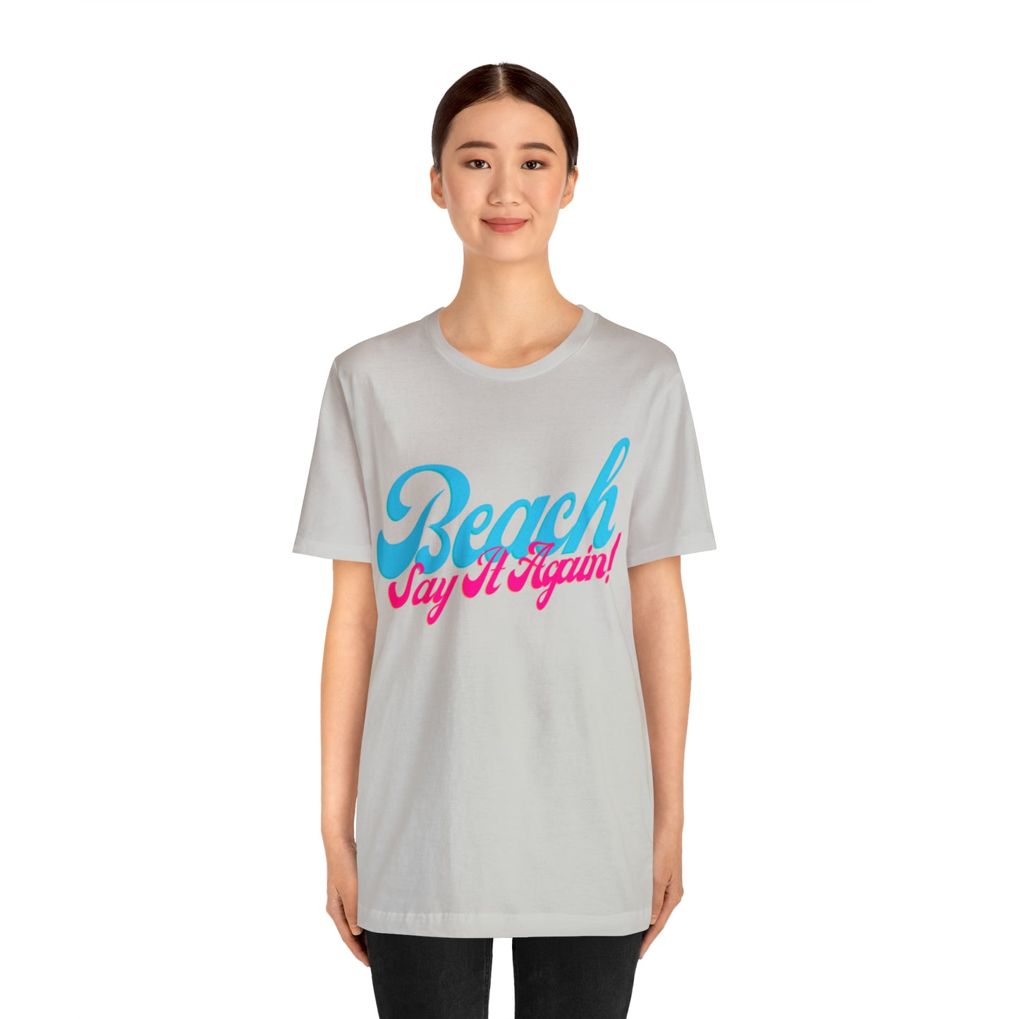 DCAL Beach Collection "Beach Say It Again" Unisex Jersey Short Sleeve Tee