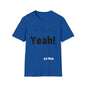 DCAL Graphic Tees Novel "Yeah" Unisex Softstyle T-Shirt