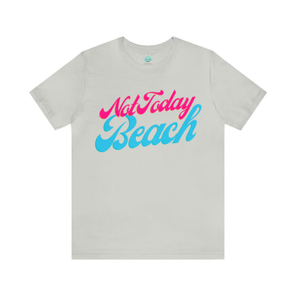 DCAL Beach Collection "Not Today Beach" Unisex Jersey Short Sleeve Tee