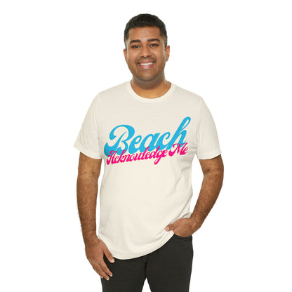 DCAL Beach Collection "Beach Acknowledge Me" Unisex Jersey Short Sleeve Tee