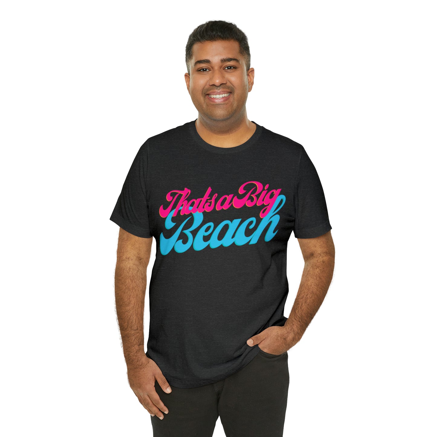 DCAL Beach Collection "Thats a Big Beach" Unisex Jersey Short Sleeve Tee