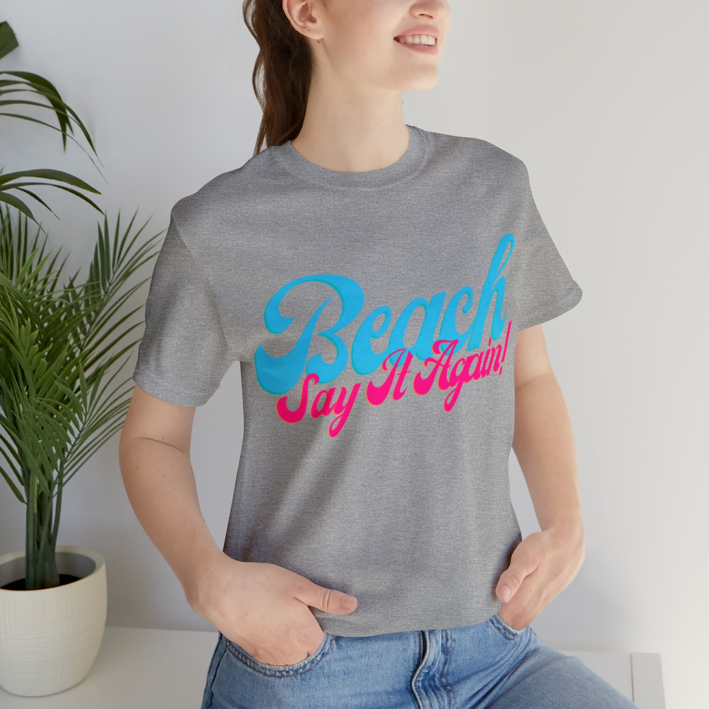 DCAL Beach Collection "Beach Say It Again" Unisex Jersey Short Sleeve Tee