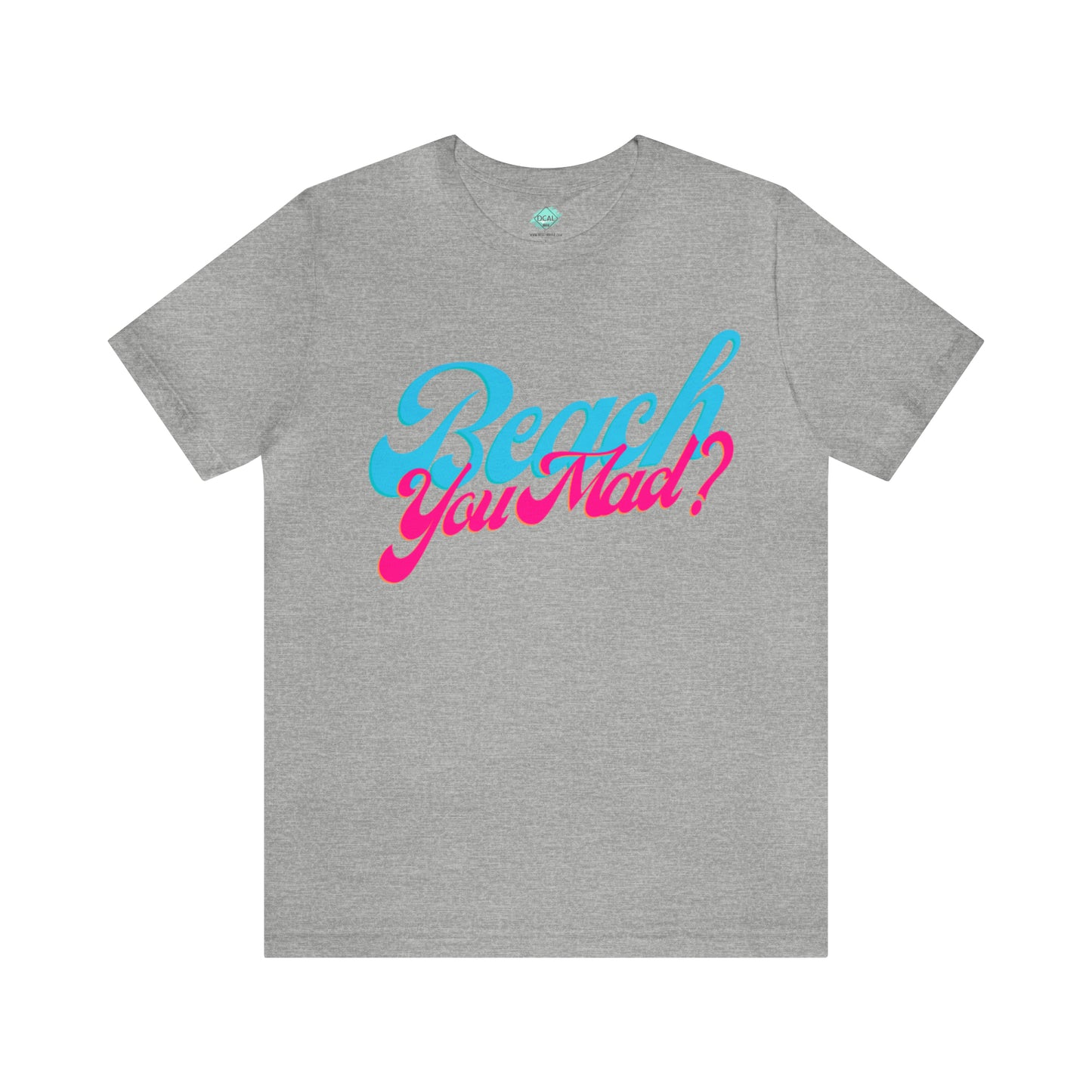 DCAL Beach Collection "Beach You Mad?" Unisex Jersey Short Sleeve Tee