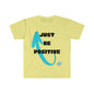 DCAL Graphic Tees "Just be Positive" Unisex Softstyle T-Shirt