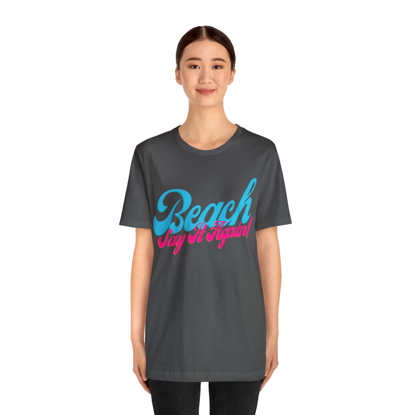 DCAL Beach Collection "Beach Say It Again" Unisex Jersey Short Sleeve Tee