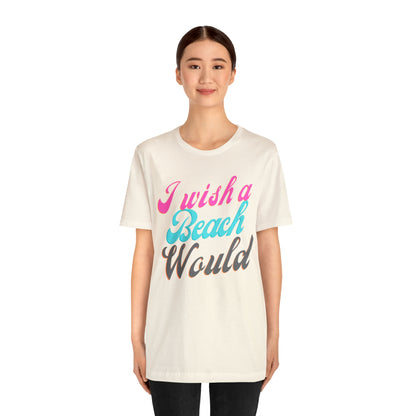 DCAL Beach Collection "I Wish a Beach Would" Unisex Jersey Short Sleeve Tee