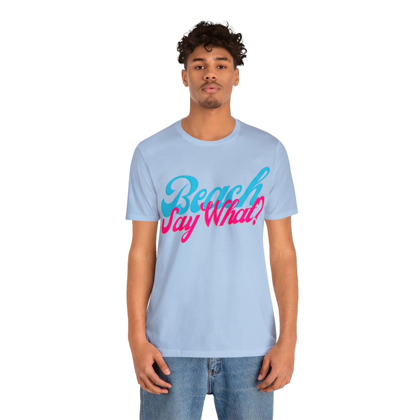 DCAL Beach Collection "Beach Say What?" Unisex Jersey Short Sleeve Tee