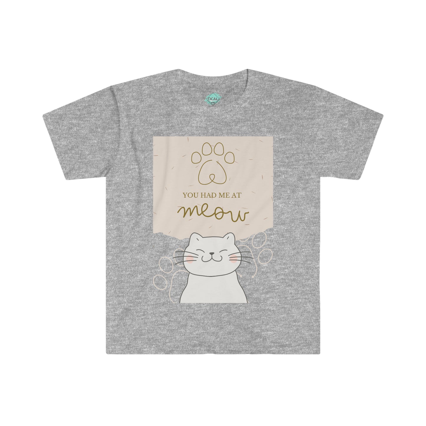 DCAL Meow Collection " You Had me at Meow " Unisex Soft style T-Shirt