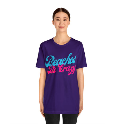 DCAL Beach Collection "Beaches Be Crazy' Unisex Jersey Short Sleeve Tee