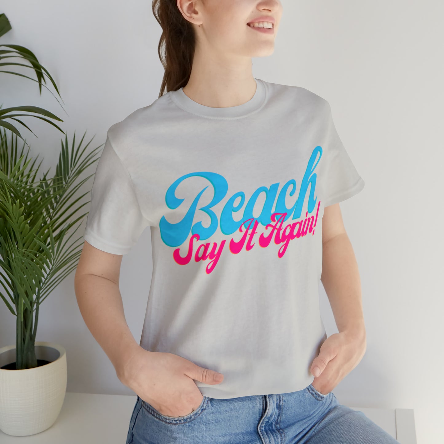 DCAL Beach Collection "Beach Say It Again" Unisex Jersey Short Sleeve Tee