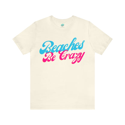 DCAL Beach Collection "Beaches Be Crazy' Unisex Jersey Short Sleeve Tee