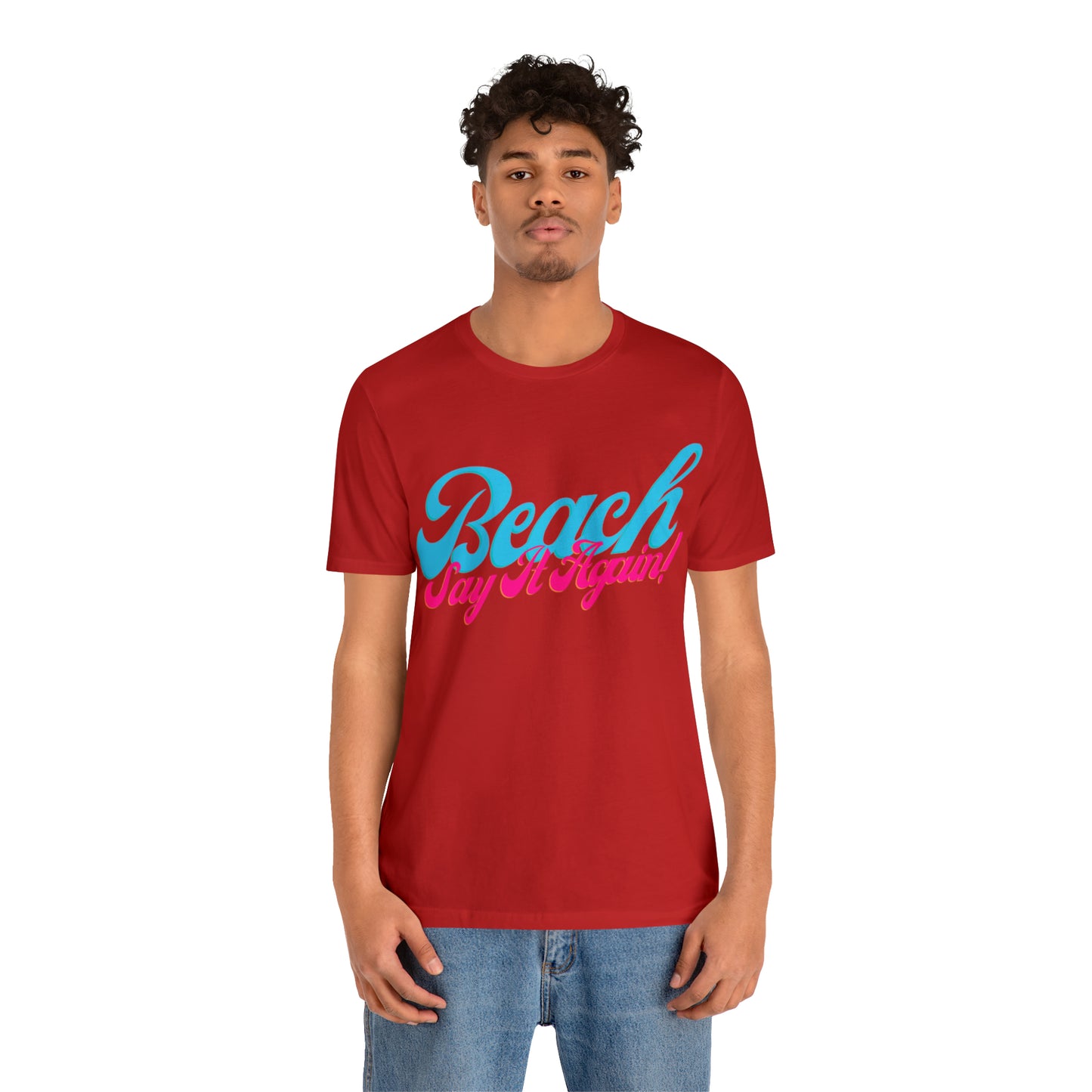 DCAL Beach Collection "Beach Say It Again" Unisex Jersey Short Sleeve Tee