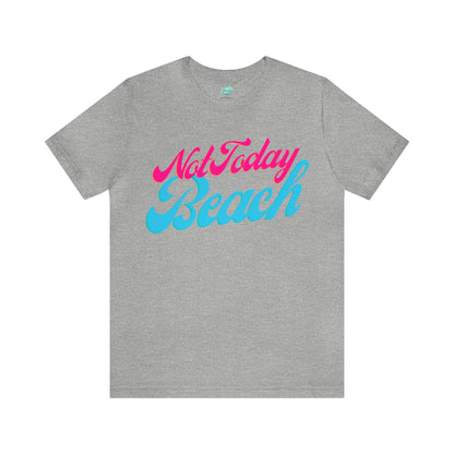 DCAL Beach Collection "Not Today Beach" Unisex Jersey Short Sleeve Tee