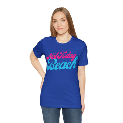 DCAL Beach Collection "Not Today Beach" Unisex Jersey Short Sleeve Tee