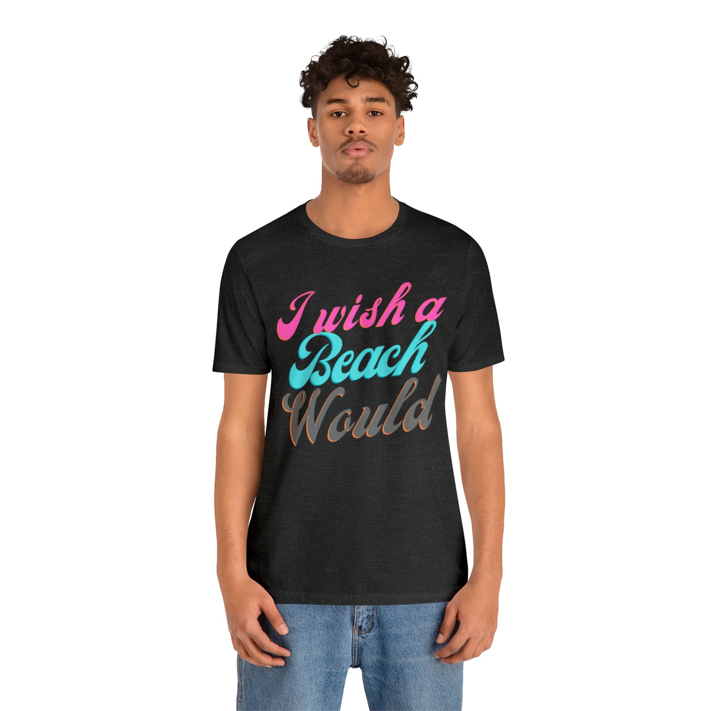 DCAL Beach Collection "I Wish a Beach Would" Unisex Jersey Short Sleeve Tee