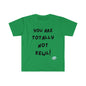 DCAL Graphic Tees "You Are not" Unisex Softstyle T-Shirt