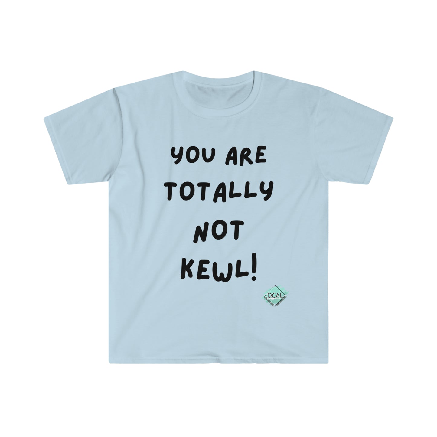 DCAL Graphic Tees "You Are not" Unisex Softstyle T-Shirt