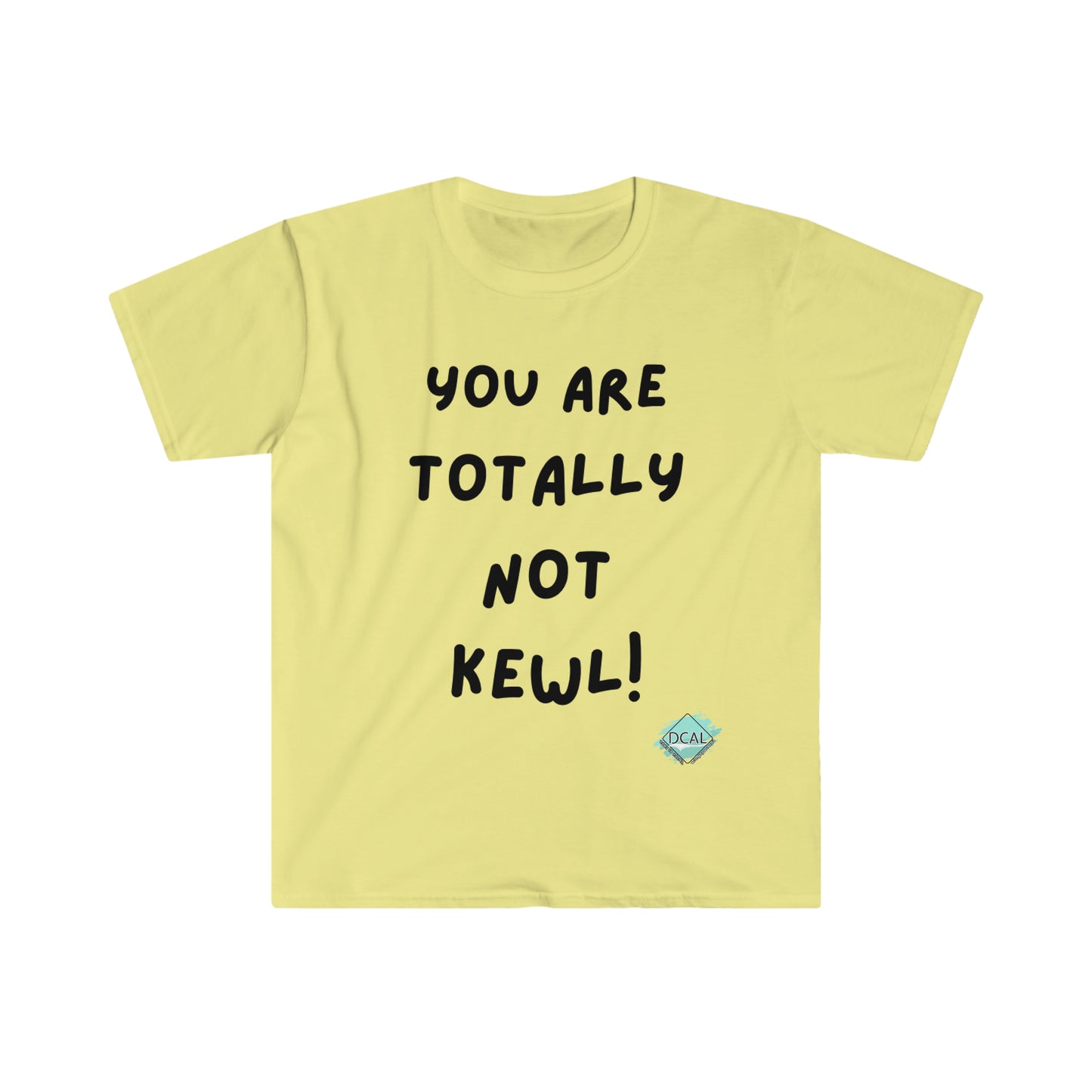 DCAL Graphic Tees "You Are not" Unisex Softstyle T-Shirt