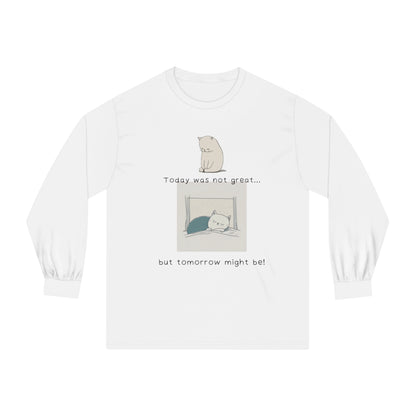 DCAL Meow Collection "Today was not great... But tomorrow will be" Unisex Classic Long Sleeve T-Shirt