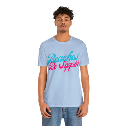 DCAL Beach Collection "Beaches be Sippin" Unisex Jersey Short Sleeve Tee