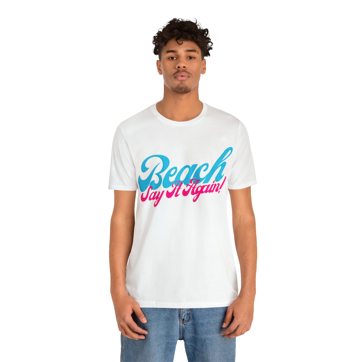 DCAL Beach Collection "Beach Say It Again" Unisex Jersey Short Sleeve Tee