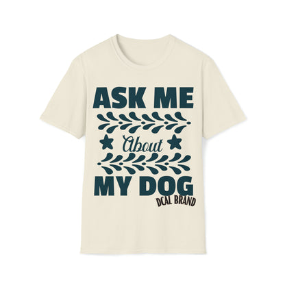 Graphic Tees  Pet Appreciation "Ask About My Dog" Unisex Softstyle T-Shirt