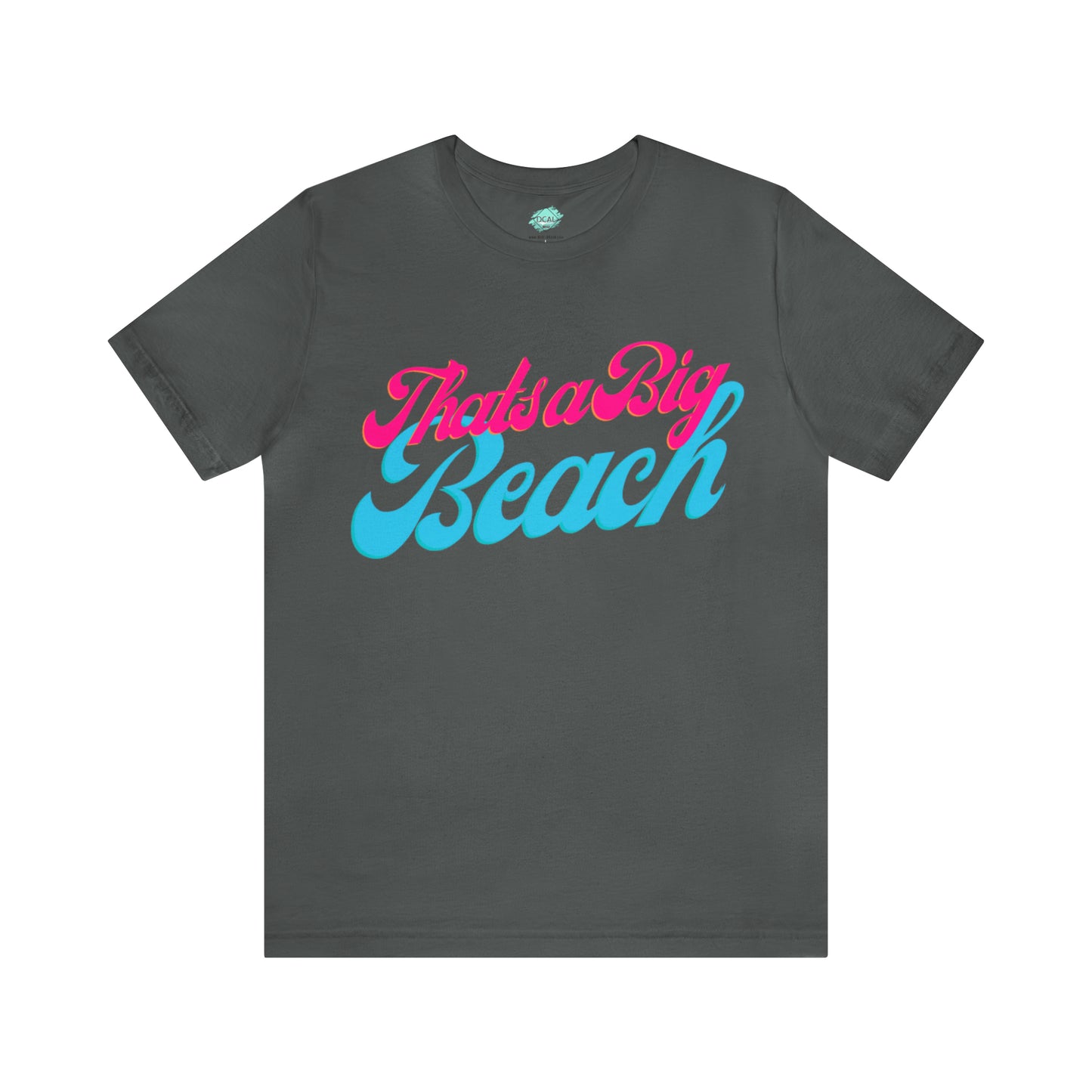 DCAL Beach Collection "Thats a Big Beach" Unisex Jersey Short Sleeve Tee