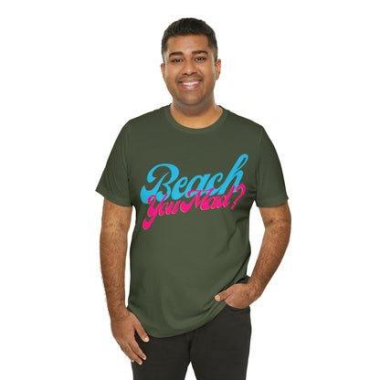 DCAL Beach Collection "Beach You Mad?" Unisex Jersey Short Sleeve Tee