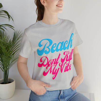 DCAL Beach Collection "Beach Dont Kill My Vibe" Unisex Jersey Short Sleeve Tee