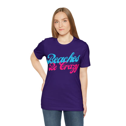 DCAL Beach Collection "Beaches Be Crazy' Unisex Jersey Short Sleeve Tee