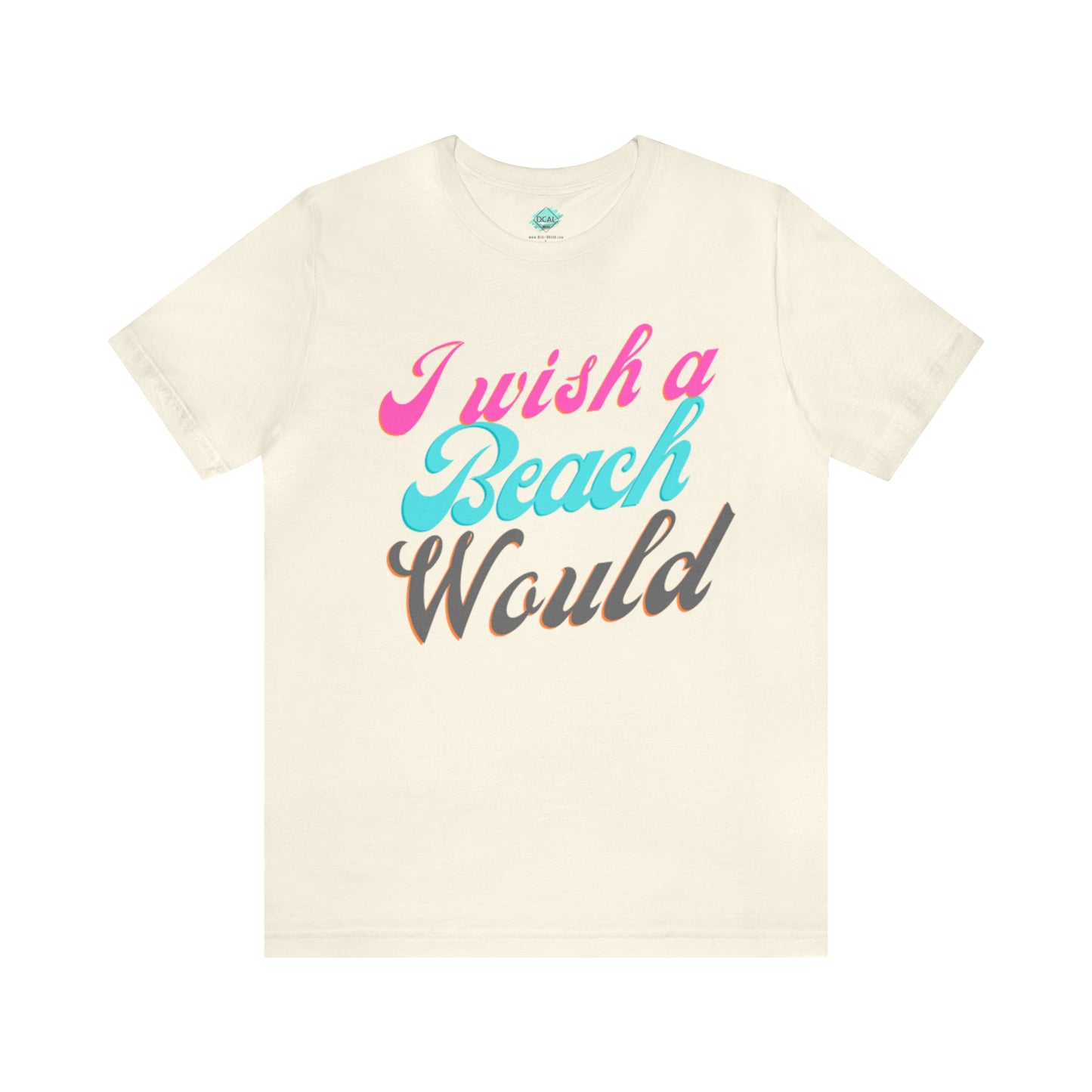 DCAL Beach Collection "I Wish a Beach Would" Unisex Jersey Short Sleeve Tee