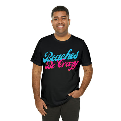 DCAL Beach Collection "Beaches Be Crazy' Unisex Jersey Short Sleeve Tee