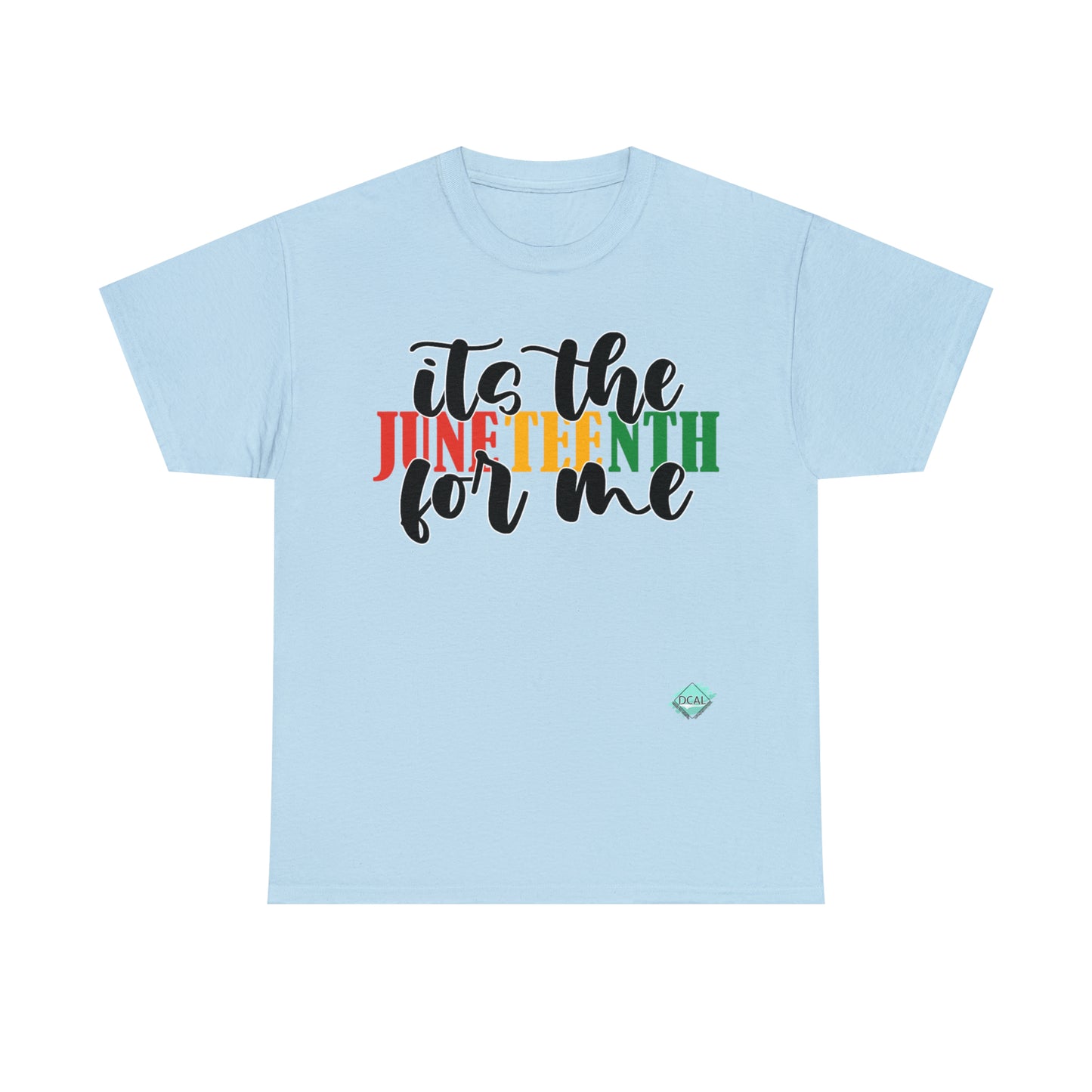 DCAL Juneteenth "Its the Juneteenth For Me" Unisex Heavy Cotton Tee