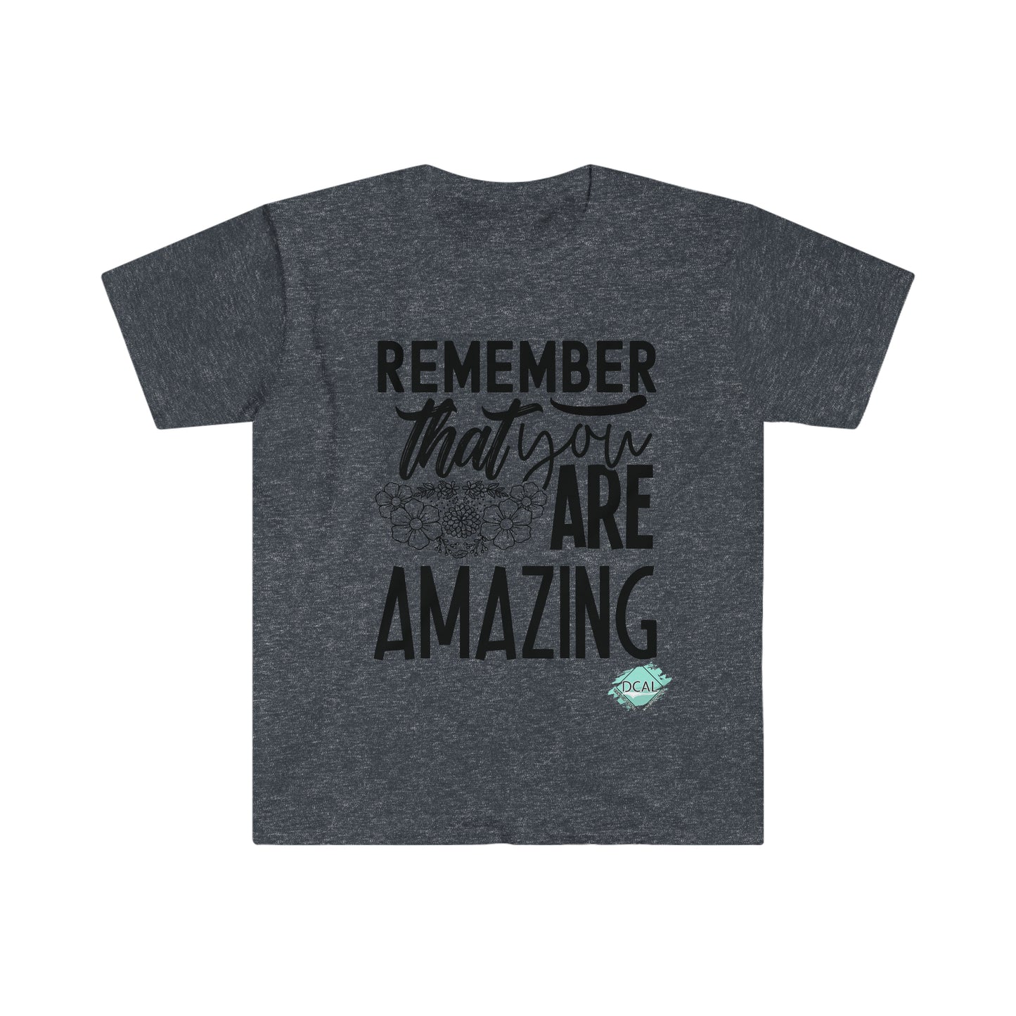 DCAL Strength In Stiches "Remember you are Amazing" Unisex Softstyle T-Shirt