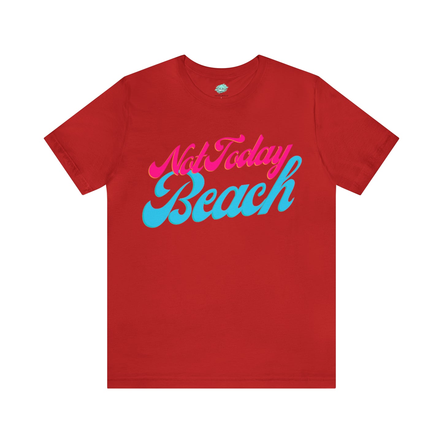 DCAL Beach Collection "Not Today Beach" Unisex Jersey Short Sleeve Tee