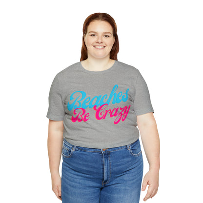 DCAL Beach Collection "Beaches Be Crazy' Unisex Jersey Short Sleeve Tee