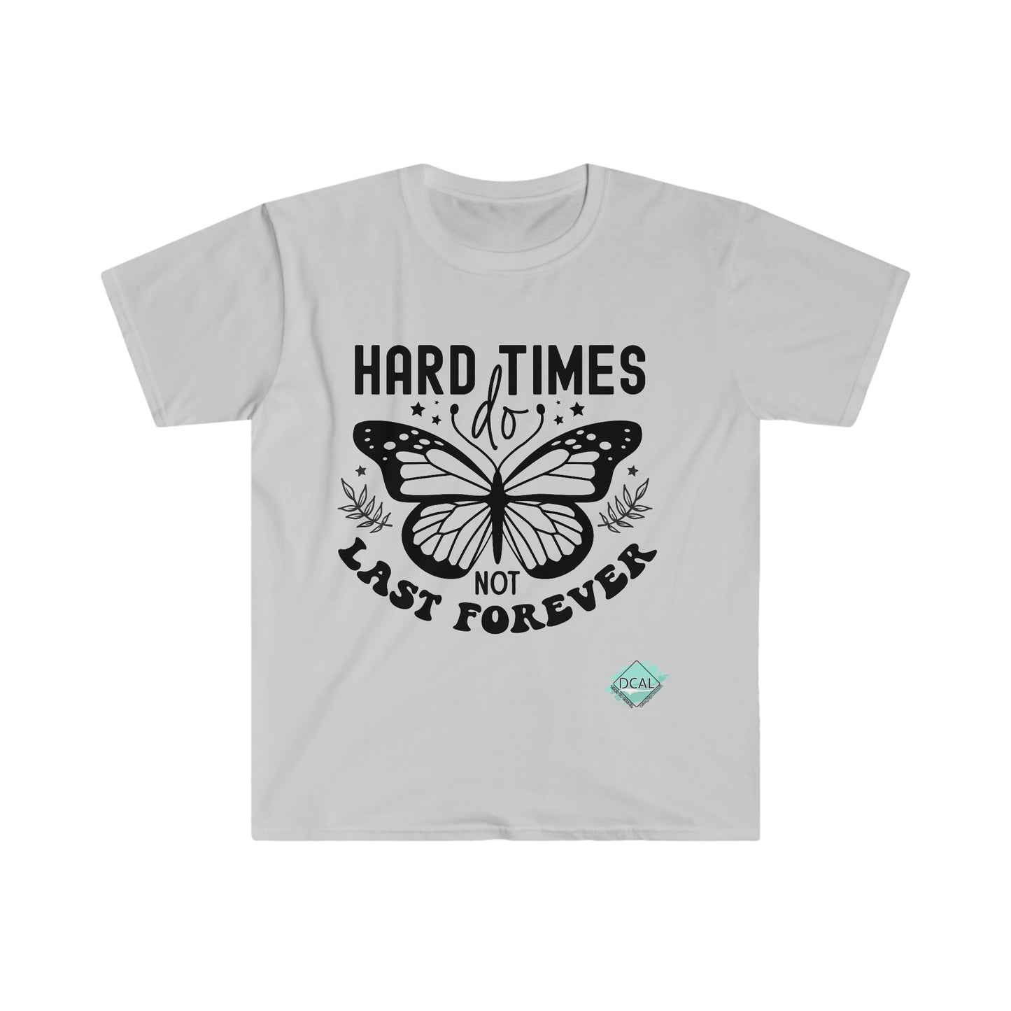 DCAL Strength In Stiches "Hard Time DO NOT Last Forever" Unisex Softstyle T-Shirt