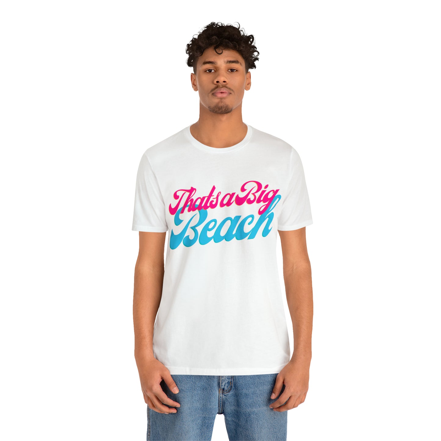 DCAL Beach Collection "Thats a Big Beach" Unisex Jersey Short Sleeve Tee