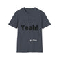 DCAL Graphic Tees Novel "Yeah" Unisex Softstyle T-Shirt