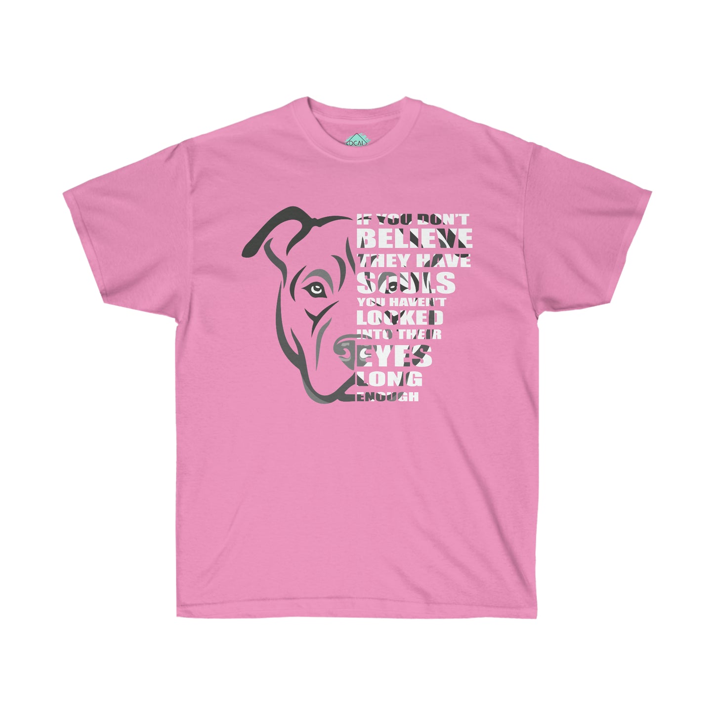 DCAL "Pitbull Passion" They Have Souls" Unisex Ultra Cotton Tee