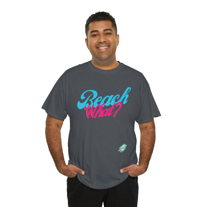 DCAL Beach Collection "Beach What?" Unisex Heavy Cotton Tee