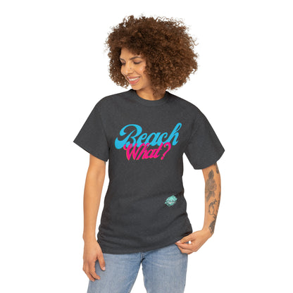 DCAL Beach Collection "Beach What?" Unisex Heavy Cotton Tee