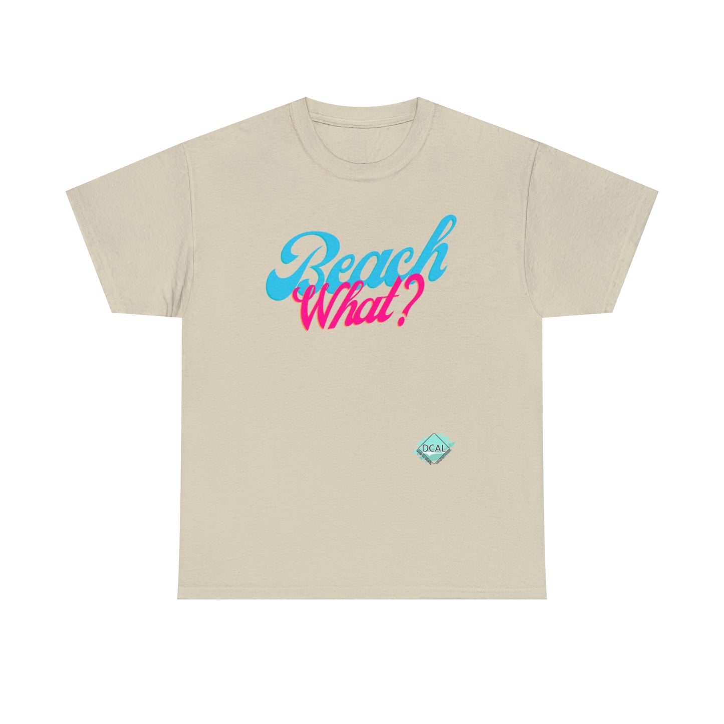 DCAL Beach Collection "Beach What?" Unisex Heavy Cotton Tee