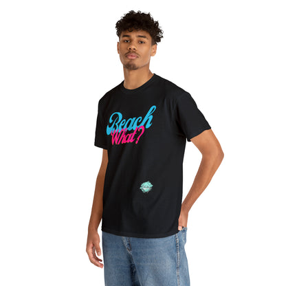 DCAL Beach Collection "Beach What?" Unisex Heavy Cotton Tee