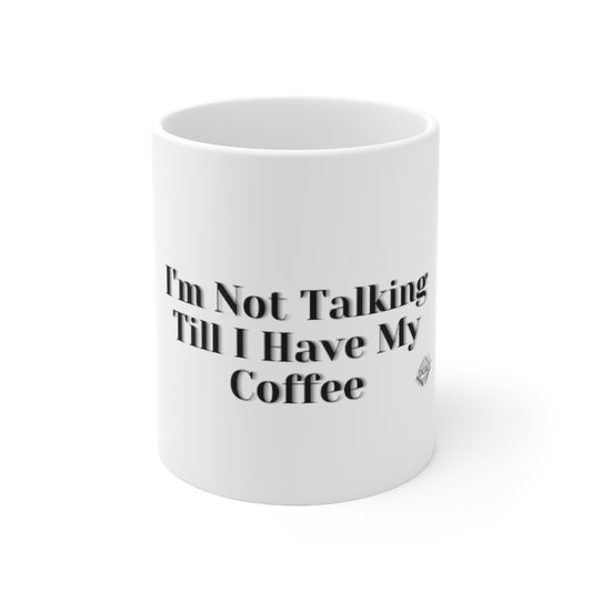 DCAL Kitchen Accessories "I'm Not Talking Till I Have My Coffee" Ceramic Mug 11oz