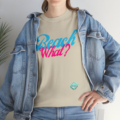 DCAL Beach Collection "Beach What?" Unisex Heavy Cotton Tee