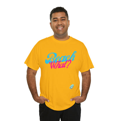 DCAL Beach Collection "Beach What?" Unisex Heavy Cotton Tee