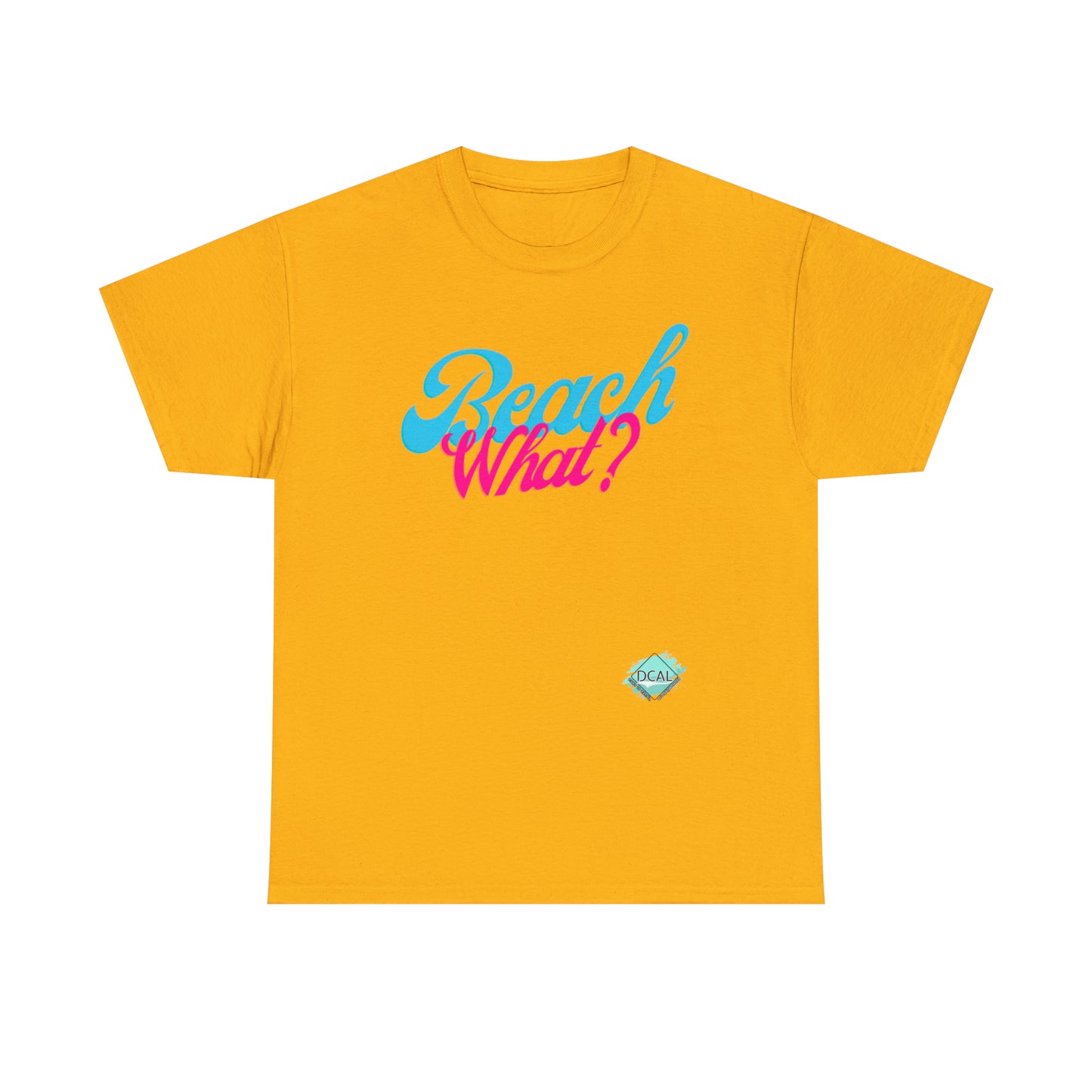 DCAL Beach Collection "Beach What?" Unisex Heavy Cotton Tee